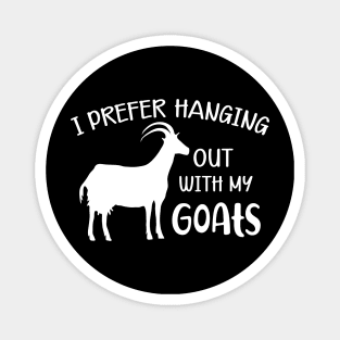 Goat - I prefer hanging out with my goats Magnet